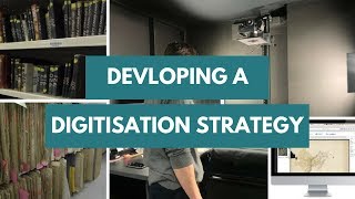 Developing a digitisation strategy