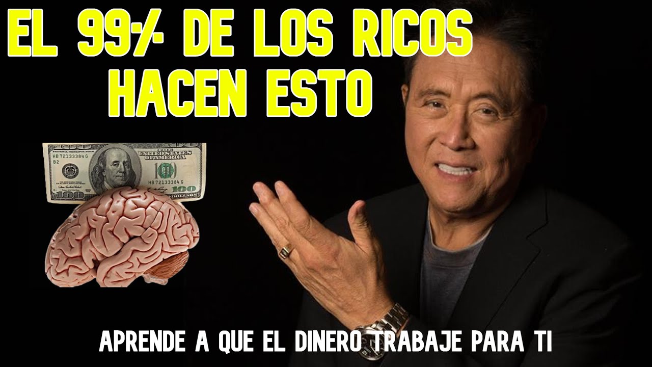 HAZ ESTO Y EL DINERO TRABAJARA PARA TI / ROBERT KIYOSAKI - YouTube