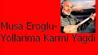 Musa Eroglu- Yollarima Karmi Yagdi Resimi
