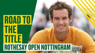 The Road to Andy Murray's 59th Career Title | Best Moments Rothesay Nottingham Open | LTA
