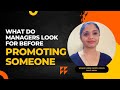 What do managers look for before promoting an employee?