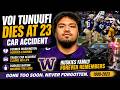 Voi Tunuufi Car Accident | Former Washington Huskies Lineman Dies at 23 | UW Football News
