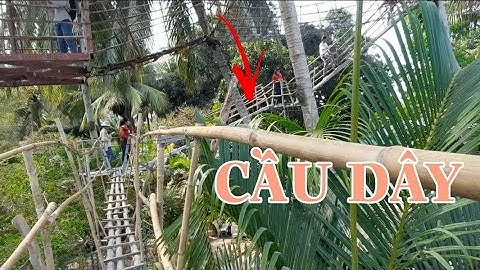 CÂY CẦU DÂY ĐỌC LẠ NHẤT | ỞI CHÙA LẦU AN GiANG