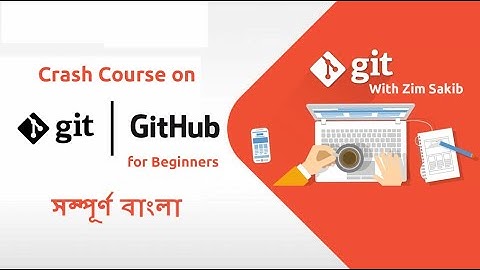 (বাংলা) Git and GitHub for Beginners - Crash Course