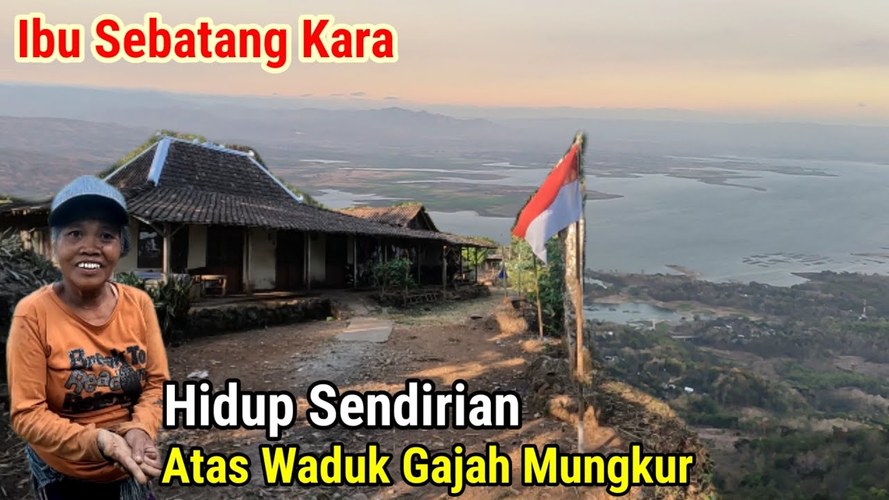 Ibu Sendirian di Puncak Joglo Atas Waduk Gajah Mungkur Wonogiri