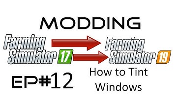 FS19 MODDING EP# 12 - How to Tint Windows