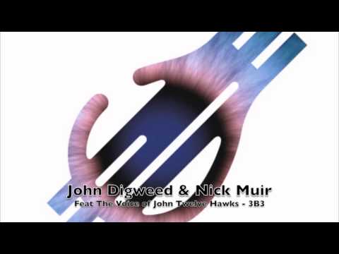 John Digweed & Nick Muir Feat John Twelve Hawks - 3B3