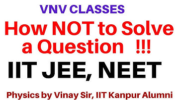 How NOT to Solve IIT JEE, NEET Question | Head on Collision | VNV CLASSES