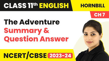 The Adventure Class 11 English (Summary & Question Answer) |Hornbill Book Chapter 7|Class 11 English