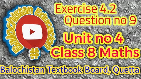 Question no 9/exercise 4.2/unit no 4/8th class math/Balochistan Board Quetta/#Balochistan Education