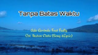 Download Lagu Tanpa Batas Waktu | Lirik - Lagu Ade Govinda Feat Fadly (OST. Ikatan Cinta) MP3 Download Lagu Tanpa Batas Waktu | Lirik - Lagu Ade Govinda Feat Fadly (OST. Ikatan Cinta) MP3