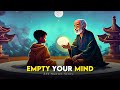 How to empty your mind  a powerful zen story for your life