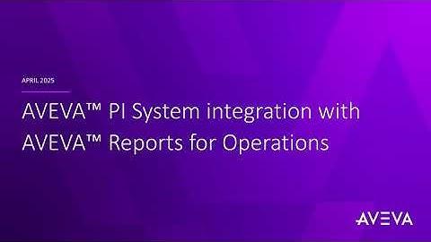 AVEVA PI System and AVEVA Reports for Operations