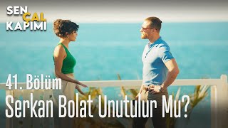 Serkan Bolat unutulur mu? - Sen Çal Kapımı 41. Bölüm