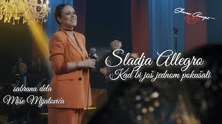 SLADJA ALLEGRO - KAD BI JOŠ JEDNOM POKUŠALI (LIVE 2022)