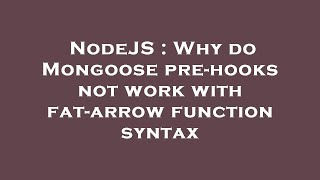 Famous NodeJS : Why do Mongoose pre-hooks not work with fat-arrow function syntax Net Worth