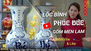 LỘC BÌNH PHÚC ĐỨC MEN LAM | LỘC BÌNH XƯỞNG GỐM BÁT TRÀNG