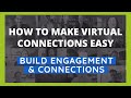 How To Make Virtual Connections Easy - Tips & Activity Ideas to Build Engagement & Connections
