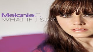 Melanie C - What If I Stay