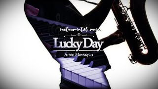 Arsen Movsisyan - Lucky Day  (instrumental music) 2023