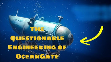 The Questionable Engineering of OceanGate: A Deep Dive #OceanGate #Engineering #DeepDive