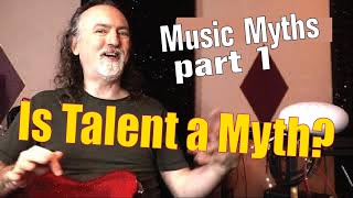 Is Talent a Myth? (Music Myths Vol. 1)