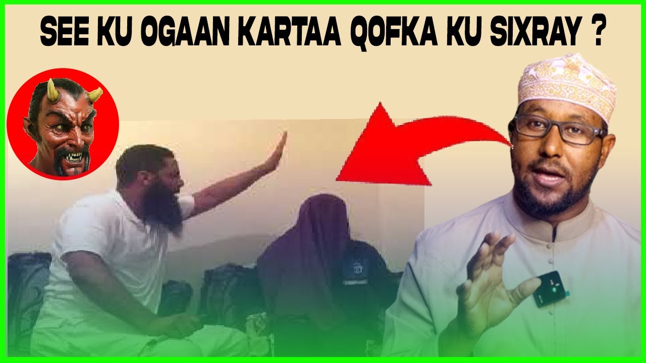 QOFKA KU SIXRAY QOFKA UU YAHAY MAANTA OGOW ?