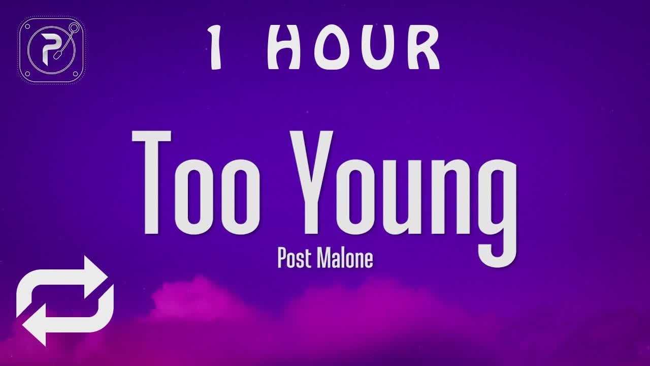 [1 HOUR 🕐 ] Post Malone - Too Young (Lyrics)