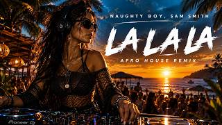 LA LA LA – NAUGHTY BOY & SAM SMITH 🔥 AFRO HOUSE REMIX 2026 | VIRAL SUMMER HIT