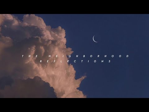 the neighborhood - reflections (speed up + reverb) 