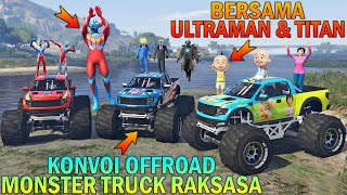 UPIN IPIN KONVOI OFFROAD MONSTER TRUCK RAKSASA, BERSAMA ULTRAMAN DAN TITAN - GTA 5 BOCIL SULTAN