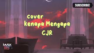 Kenapa Mengapa - Coboy Junior || Cover Lyrics
