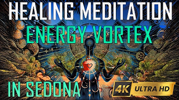 Healing Meditation in Sedona 4K - Guided Experience