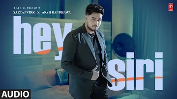 HEY SIRI (Full Audio) | Sartaj Virk | Arsh Randhawa | Latest Punjabi Songs 2024