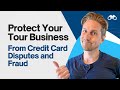 Protect Your Tour Business from Credit Card Disputes &amp; Fraud [2/3]
