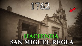 La Historia Completa de la Hacienda Más Emblemática del México Colonial: Hacienda de San Miguel Regl