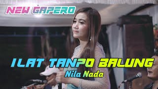 ILAT TANPO BALUNG - NILA NADA NEW GAPERO TERBARU