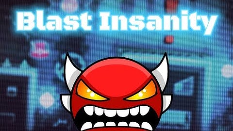【4K】Geometry Dash 2.2 || Blast Insanity By TheDevon - 100% [w/click] || INSANE DEMON [60 hz]
