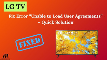 Fix LG TV Error “Unable to Load User Agreements” – Quick Solution
