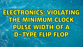 Electronics: Violating the minimum clock pulse width of a D-type flip flop