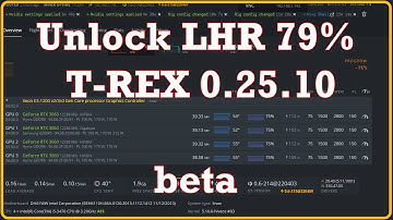 LHR UNLOCK 79% up T-REX MINER 0.25.10 Beta version ⛏ MINING ETH