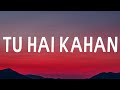 Chaal chal tu apni me tujhe pehchan lunga (Lyrics) | Tu hai kahan | AUR