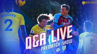 Chelsea vs Burnley || Q & A Livestream & LIVE Line Up Reaction