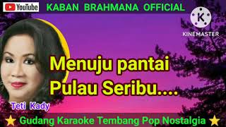Download Lagu Karaoke Pop Nostalgia/ PULAU SERIBU./ Teti Kady. Original MP3