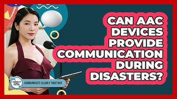 Can AAC Devices Provide Communication During Disasters? - Communicate Clearly Together
