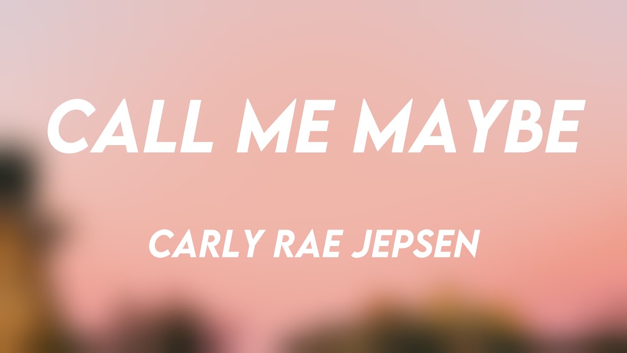 Call Me Maybe - Carly Rae Jepsen [Lyrics-exploring] 🥰 - YouTube