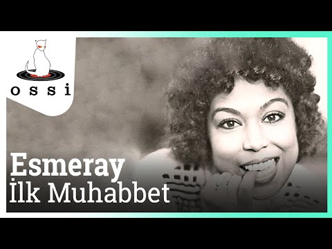 Esmeray - İlk Muhabbet