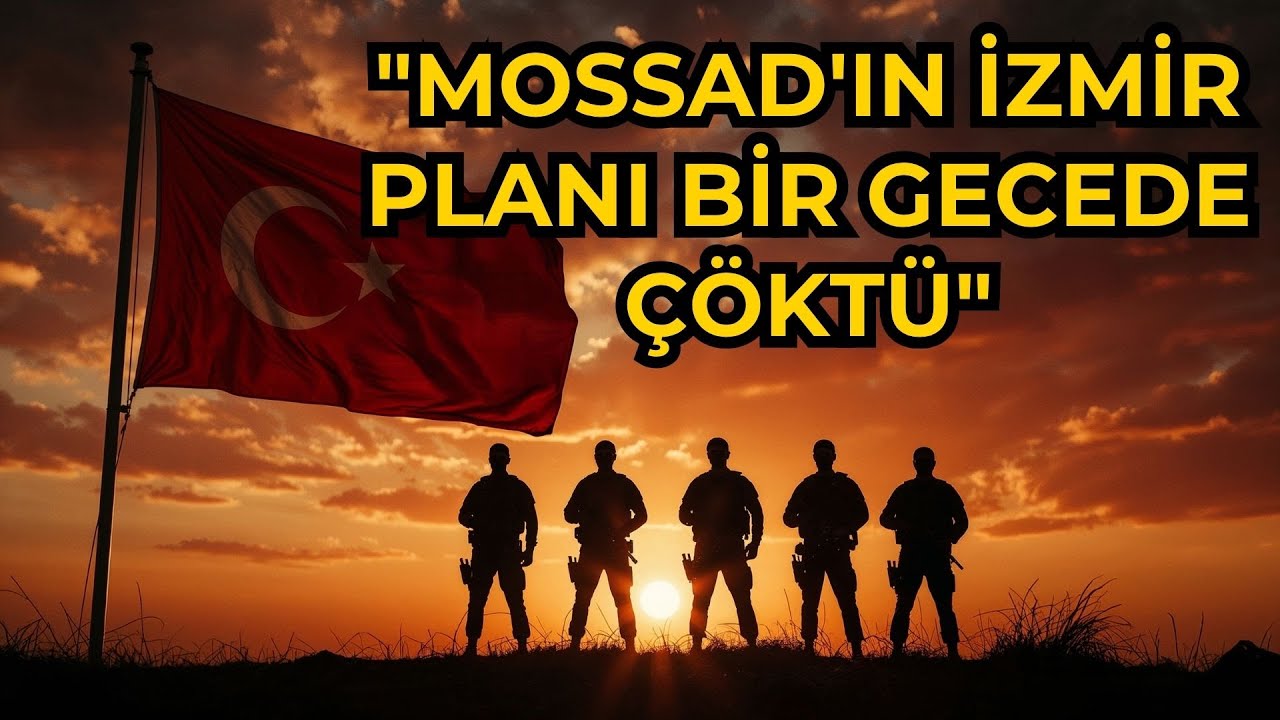 Mossad'ın İzmir Planı İfşa Oldu — 3 Yıllık Operasyon Bir Gecede Bitti