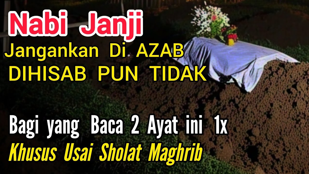 NABI JANJI tidak akan Dihisab dan diazab jika sehabis sholat Maghrib suka membaca Ayat ini 1x