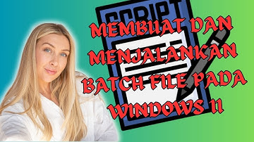 MEMBUAT DAN MENJALANKAN BATCH FILE PADA WINDOWS 11